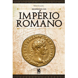 Os Segredos Do Império Romano: Capa Especial + Marcador De Páginas, De (organizador) Camelot Editora. Editora Ibc - Instituto Brasileiro De Cultura Ltda, Capa Mole Em Português, 2022