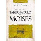 Os Segredos Do Tabernáculo De Moisés Kevin J Conner