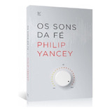Os Sons Da Fé De Philip Yancey Editora Vida Em Português 2018