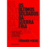 Os Últimos Soldados Da Guerra Fria De Morais Fernando Editorial Editora Schwarcz Sa Tapa Mole En Português 2011