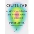 Outlive, De Peter Attia. Editora Intrínseca, Capa Mole Em Português