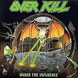Overkill   Under The Influence