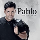 Pablo   É Só Dizer Que Sim  CD 