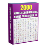 Pacote Com 2000 Matrizes De Bordados De Nomes Em Jef