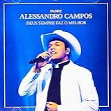 Padre Alessandro Campos Deus Sempre Faz O Melhor CD 