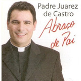 Padre Juarez De Castro Abraço De Pai Cd