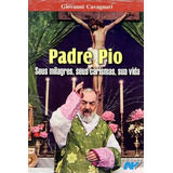 Padre Pio - Seus Milagres, Seu Carisma, Sua Vida, De Giovanni Cavagnari. Editorial Petrus/artpress Editora, Edição 1 Em Português, 1970