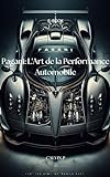 Pagani L Art De La Performance Automobile L Histoire Des Grandes Marques Automobiles T 27 French Edition 