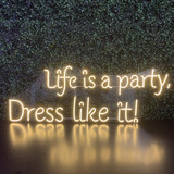 Painel Neon Led - Life Is A Party, Dress Like It! 36x100cm