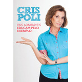 Pais Admiráveis Educam Pelo Exemplo, De Poli, Cris. Associação Religiosa Editora Mundo Cristão, Capa Mole Em Português, 2013
