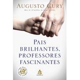 Pais Brilhantes Professores Fascinantes De Cury Augusto Editora Gmt Editores Ltda Capa Mole Em Português 2018
