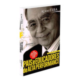 Pais E Educadores De Alta Performance, De : Içami Tiba., Vol. Não Aplica. Editora Integrare, Capa Mole Em Português, 2013