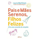 Pais E Mães Serenos Filhos Felizes Laura Markham Nversos