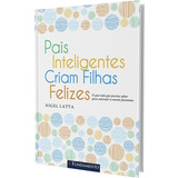 Pais Inteligentes Criam Filhas Felizes Isbn 9788539507740