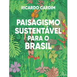 Paisagismo Sustentavel Para O Brasil