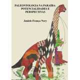 Paleontologia Na Paraíba Potencialidades E