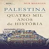 Palestina  Quatro Mil Anos De História