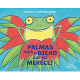 Palmas Para O Bicho Que Ele Merece!, De Lalau. Editora Companhia Das Letrinhas, Capa Mole, Edição 1 Em Português, 2023