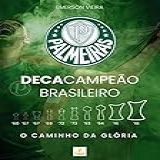 Palmeiras Decacampeão Brasileiro O Caminho