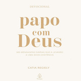 Papo Com Deus  365 Mensagens Diárias  De Catia Regiely  Mensagens Divinas  Vol  1  Editorial Principis  Tapa Mole  Edición 1  Edição En Português  2023
