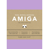 Para Minha Querida Amiga: Um Livro Sobre Nós - Livro 4, De Elma Van Vliet. Um Livro Sobre Nós (4), Vol. 4. Editorial Editora Sextante, Capa Dura, Edição 1ª Edição Em Português, 2024