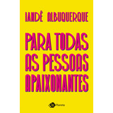 Para Todas As Pessoas Apaixonantes  De Albuquerque  Iandê  Editora Planeta Do Brasil Ltda   Capa Mole Em Português  2020
