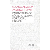Parentalidade Sócio afectiva Portugal E Brasil 01ed 12 De Almeida Susana E Assis Zamira De Vol 1 Editorial Almedina Capa Mole Em Português