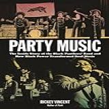 Party Music  The Inside Story Of The Black Panthers  Band And How Black Power Transformed Soul Music  English Edition 