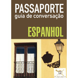 Passaporte - Guia De Conversação - Espanhol, De () Wmf Martins Fontes. Editora Wmf Martins Fontes Ltda, Capa Mole Em Português/español, 2009