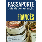 Passaporte - Guia De Conversação - Francês, De () Wmf Martins Fontes. Editora Wmf Martins Fontes Ltda, Capa Mole Em Francés/português, 2009