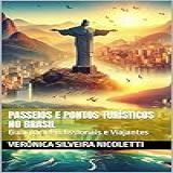 Passeios E Pontos Turísticos No Brasil Guia Para Profissionais E Viajantes Tudo De Turismo De Verônica Nicoletti 