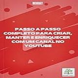 PASSO A PASSO COMPLETO PARA CRIAR  MANTER E ENRIQUECER COM UM CANAL NO YOUTUBE