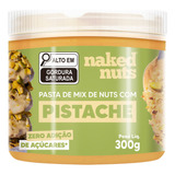 Pasta Naked Sabor Pistache 300g Amendoim Castanha Mix Nuts