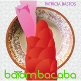 Patrícia Bastos Cd Batom Bacaba