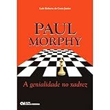 Paul Morphy A Genialidade