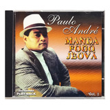 Paulo André Manda Fogo Jeová Cd Original Lacrado