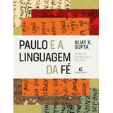 Paulo E A Linguagem Da Fe Paulo E A Linguagem Da Fe De Grupta Nijay Editora Thomas Nelson Brasil Capa Mole Edição 1 Em Português 2023
