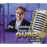 Pe Zezinho Vozes De Ouro Vol 21 Cd Original Lacrado