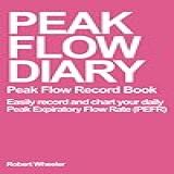 Peak Flow Diary Asthma Peak Flow Record Book Easily Record And Chart Your Daily Asthma Peak Expiratory Flow Rate PEFR 