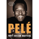 Pele Why Soccer Matters