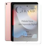Película Cerâmica Fosca Para iPad 5 6 Geração 9 7 Polegada