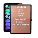 Película Vidro Cerâmico Fosco Para iPad 10 Geração 10 9