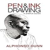 Pen And Ink Drawing: A Simple Guide (english Edition)