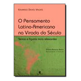 Pensamento Latino-americano Na Virada Do Século: Temas E Fi, De Eduardo Deves Valdes. Editora Unijui, Capa Mole Em Português
