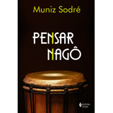 Pensar Nagô, De Sodré, Muniz. Editora Vozes Ltda., Capa Mole Em Português, 2017