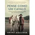 Pense Como Um Cavalo: O Que Um Treinador De Cavalos Tem A En, De Golliher, Grant. Editora Sextante, Capa Mole Em Português