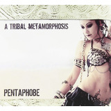 Pentaphobe A Tribal Metamorphosis