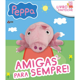 Peppa Pig Livro Fantoche Amigas Para Sempre De On Line A Editora Ibc Instituto Brasileiro De Cultura Ltda Capa Mole Em Português 2020