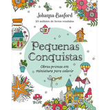 Pequenas Conquistas Obras primas Em Miniatura Para Colorir Obras primas Em Miniatura Para Colorir De Johanna Basford Editorial Sextante Capa Mole Edição 1 Em Português 2024