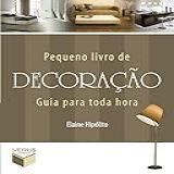 Pequeno Livro De Decoração Guia Para Toda Hora